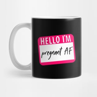 Hello I'm Pregnant AF Mug